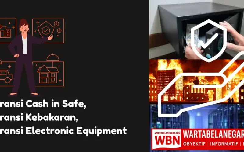 Perlindungan Aset Usaha, Ini Manfaat Asuransi Cash in Safe, Kebakaran, dan Electronic Equipment