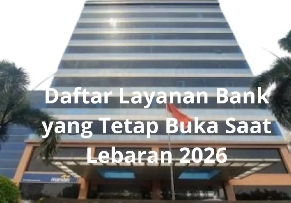 Daftar Layanan Bank yang Tetap Buka Saat Lebaran 2026