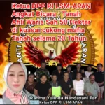 Ketua DPP RI LSM-APAN Angkat Bicara : Tanah Ahli Waris Sah 50 Hektar di kuasai cukong mafia Tanah selama 20 Tahun