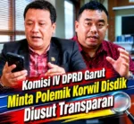 Komisi IV DPRD Garut Minta Bupati Tegas Terkait Polemik Korwil Disdik