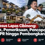 Kasus Lapas Cibinong: Sidak, Pemeriksaan, Pencopotan, DPR hingga Pembongkaran